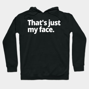 That's just my face. Hoodie